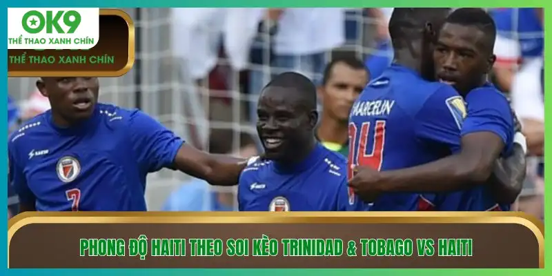 Phong độ Haiti theo soi kèo Trinidad & Tobago vs Haiti